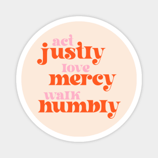 Christians for Justice: Act Justly, Love Mercy, Walk Humbly (retro pink and orange) Magnet